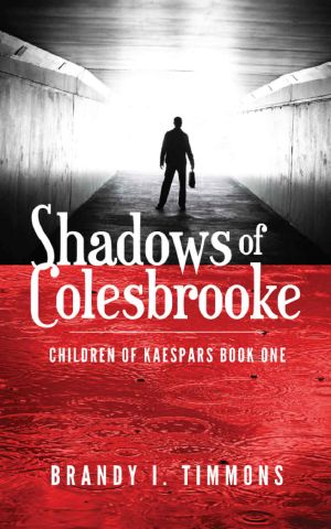 [Children of Kaespars 01] • Shadows of Colesbrooke